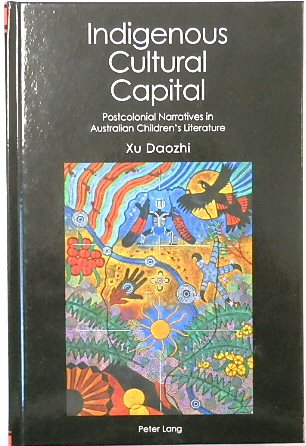 Indigenous Cultural Capital: Postcolonial Narratives in Australian Children's Literature