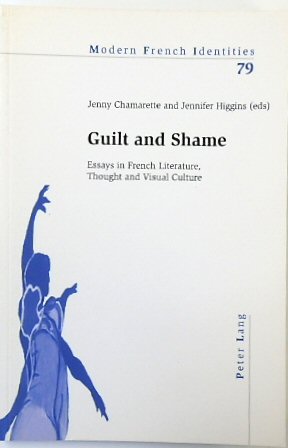 Guilt and Shame: Essays in French Literature, Thought and Visual Culture