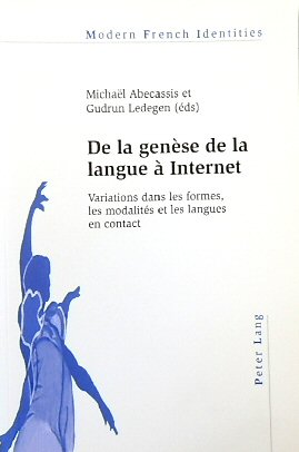 De la GENESE de la Langue A Internet: Variations Dans Les Formes, Les MODALITES et Les Langues En Contact