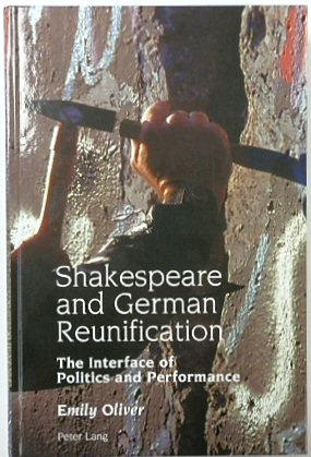 Shakespeare and German Reunification: The Interface of Politics and Performance