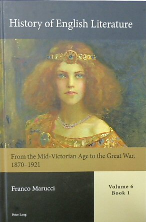 History of English Literature, Volume 6, Book 1: From the Mid-Victorian Age to the Great War, 1870-1921