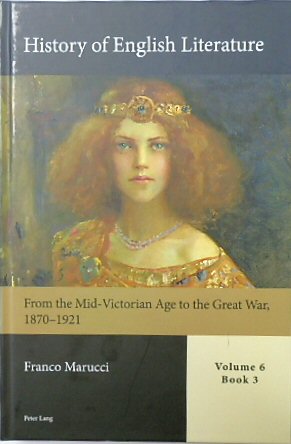 History of English Literature, Volume 6, Book 3: From the Mid-Victorian Age to the Great War, 1870-1921