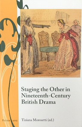 Staging the Other in Nineteenth-Century British Drama