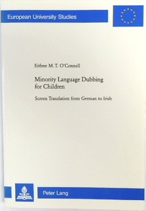Minority Language Dubbing for Children: Screen Translations from German to Irish (European University Studies, Volume 81)