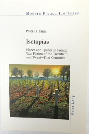 Isotopias: Places and Spaces in French War Fiction of the Twentieth and Twenty-First Centuries (Modern French Identities, Volume 119)