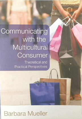 Communicating with the Multicultural Consumer: Theoretical and Practical Perspectives