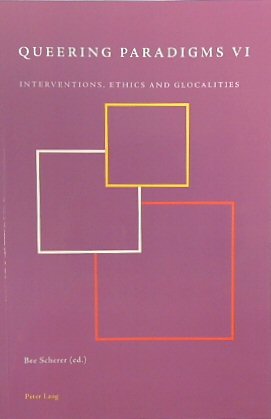 Queering Paradigms VI: Interventions, Ethics and Glocalities