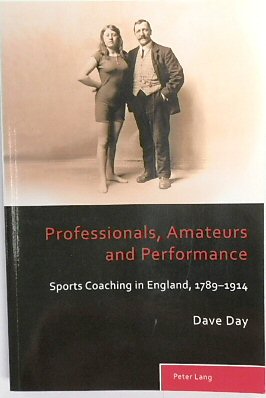 Professionals, Amateurs and Performance: Sports Coaching in England, 1789-1914 (Sport, History and Culture: Volume 3)