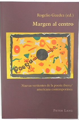 Margen al Centro: Nuevas Vertientes De La POESIA Ibero/Americana : Hispanic Studies: Culture and Ideas, Volume 78