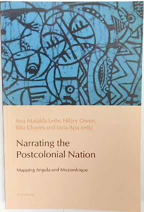 Narrating the Postcolonial Nation: Mapping Anglola and Mozambique (Reconfiguring Identities in the Portuguese-Speaking World, Volume 2)