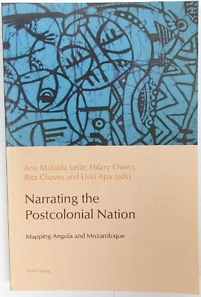 Narrating the Postcolonial Nation: Mapping Anglola and Mozambique (Reconfiguring Identities in the Portuguese-Speaking World, Volume 2)