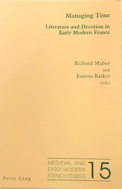 Managing Time: Literature and Devotion in Early Modern France (Medieval and Early French Studies, Volume 15)