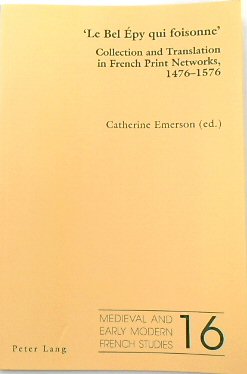 'Le Bel EPY Qui Foisonne' Collection and Translation in French Print Networks, 1476-1576 (Medieval and Early French Studies, Volume 16)