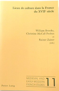 Lieux De Culture Dans La France Du XVIIe SIECLE (Modern and Early French Studies, Volume 11)