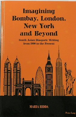 Imagining Bombay, London, New York and Beyond: South Asian Diasporic Writing from 1990 to the Present
