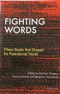 Fighting Words: Fifteen Books That Shaped the Postcolonial World (Race and Resistance Across Borders in the Long Twentieth Century, Volume 1)