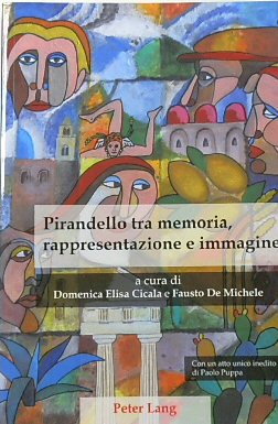Pirandello Tra Memoria, Rappresetazione e Immagine