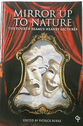 Mirror Up to Nature: The Fourth Seamus Heaney Lectures