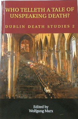 Who Telleth a Tale of Unspeaking Death Dublin Death Studies, 2