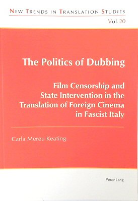 The Politics of Dubbing: Film Censorship and State Intervention in the Translation of Foreign Cinema in Fascist Italy