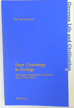 From Cosmology to Ecology: The Monist World-View in Germany from 1770 to 1930