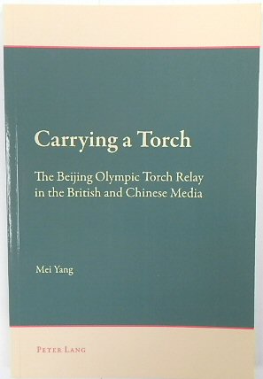 Carrying a Torch: The Beijing Olympic Torch Relay in the British and Chinese Media
