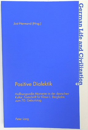 Positive Dialektik: Hoffnungsvolle Momente in Der Deutschen Kultur. Festschrift FUR Klaus L. Berghahn Zum 70. Geburtstag