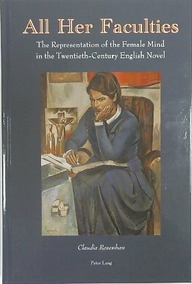 All Her Faculties: The Representation of the Female Mind in the Twentieth-Century English Novel