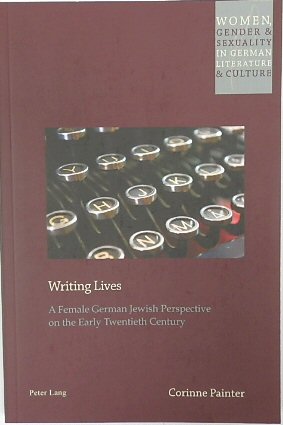 Writing Lives: A Female German Jewish Perspective on the Early Twentieth Century