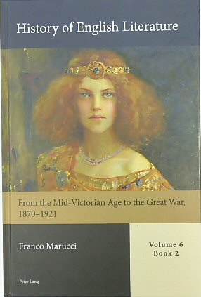 History of English Literature, Volume 6, Book 2: From the Mid-Victorian Age to the Great War, 18701921