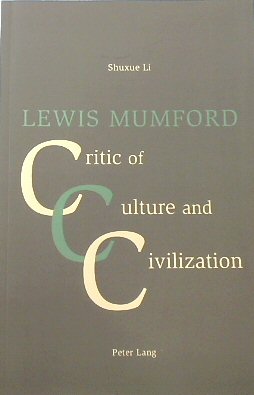 Lewis Mumford: Critic of Culture and Civilzation