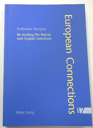 Re-reading PIO Baroja and English Literature (European Connections, Volume 17)