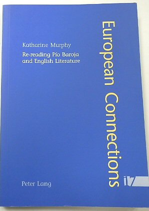 Re-reading PIO Baroja and English Literature (European Connections, Volume 17)