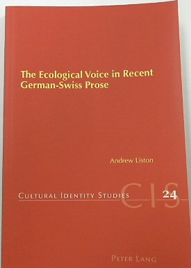 The Ecological Voice in Recent German-Swiss Prose (Cultural Identity Studies, Volume 24)