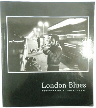 London Blues: Photographs by Nobby Clark
