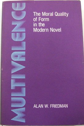 Multivalence: The Moral Quality of Form in the Modern Novel
