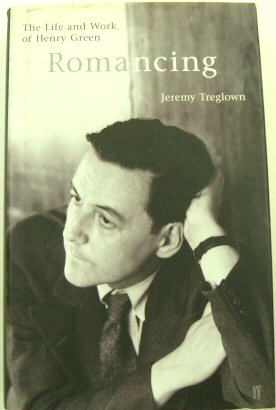 Romancing: The Life and Work of Henry Green