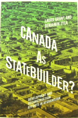 Canada as Statebuilder Development and Reconstruction Efforts in Afghanistan
