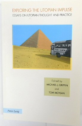 Exploring the Utopian Impulse: Essays on Utopian Thought and Practice (Ralahine Utopian Studies, Volume 2)