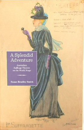A Splendid Adventure: Australian Suffrage Theatre on the World Stage