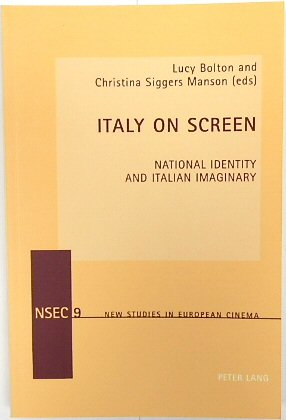 Italy On Screen: National Identity and Italian Imaginary (New Studies in European Cinema, Volume 9)
