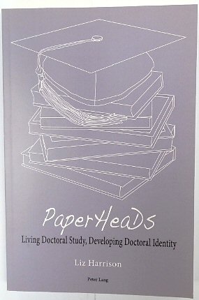 PaperHeaDs: Living Doctoral Study, Developing Doctoral Identity