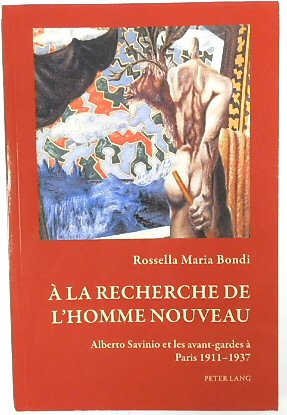A la Recherche de L'homme Nouveau: Alberto Savinio et les avant-gardes A Paris 1911-1937 (Art and Thought: Histories of the Avant-Garde)
