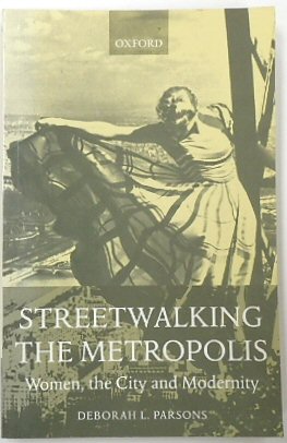 Streetwalking the Metropolis: Women, the City and Modernity