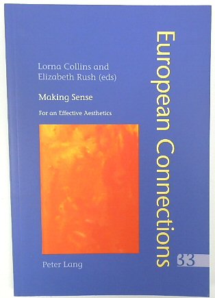 Making Sense: For an Effective Aesthetics (European Connections, Volume 33)