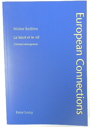 Le Mort et Le Vif: Cliches/neologismes (European Connections, Volume 36)