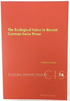 The Ecological Voice in Recent German-Swiss Prose (CIS 24)