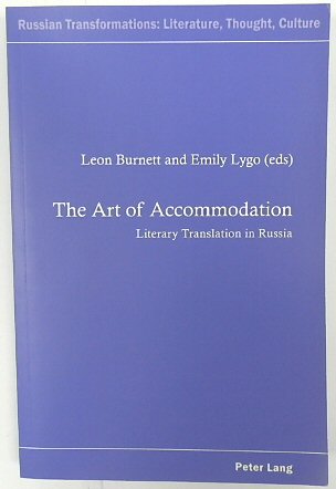 The Art of Accommodation: Literary Translation in Russia (Russian Transformations: Literature, Thought, Culture: 5)