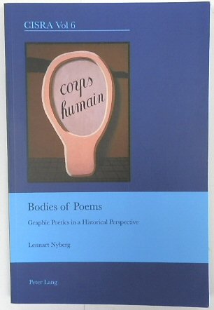 Bodies of Poems: Graphic Poetics in a Historical Perspective (CISRA, Vol 6)