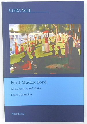 Ford Madox Ford: Vision, Visuality and Writing (CISRA, Vol 1)